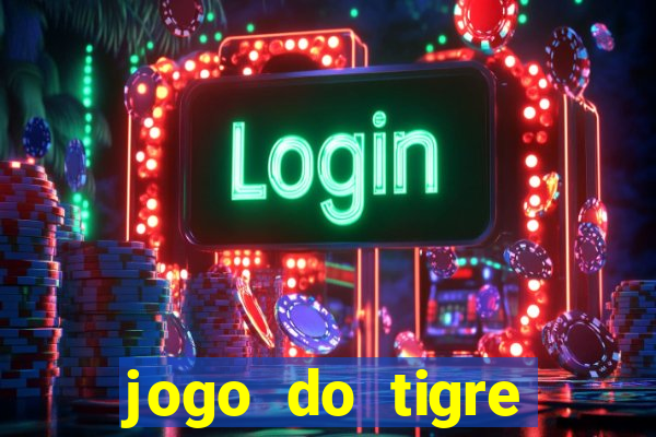 jogo do tigre ganha dinheiro mesmo